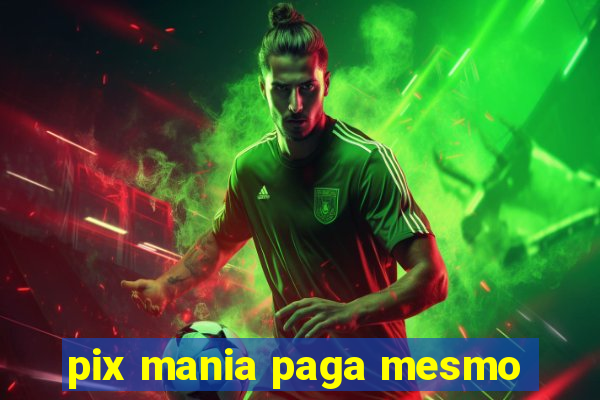 pix mania paga mesmo